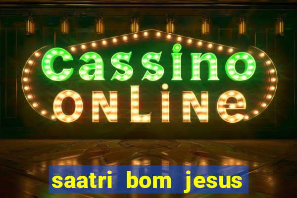 saatri bom jesus da lapa